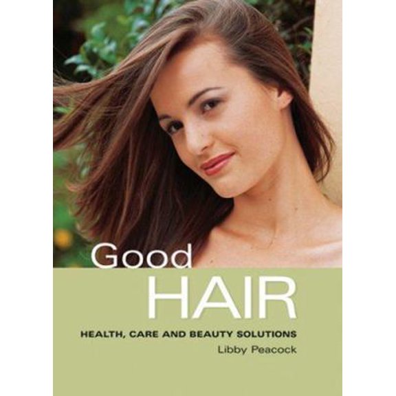 Pre-Owned Good Hair: Health, Care and Beauty Solutions (Paperback) 1843307642 9781843307648