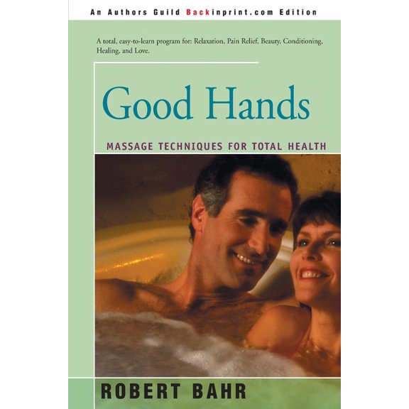 Good Hands: Massage Techniques for Total Health, (Paperback)