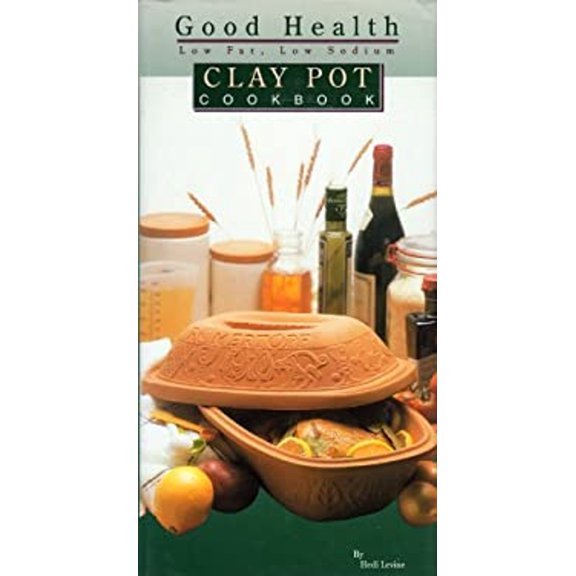 Pre-Owned Good Health Low-Fat Low-Sodium Clay Pot Cookbook (Hardcover) 1882606582 9781882606580