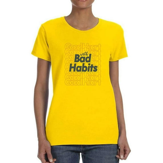 Good Heart Bad Habits T-Shirt Women -Image by Shutterstock, Female Small