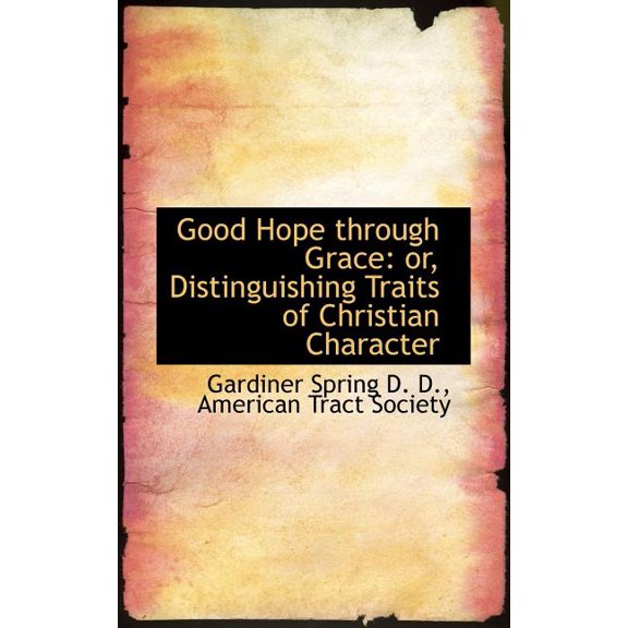 Good Hope Through Grace : Distinguishing Traits of Christian Character (Paperback)