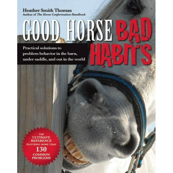 Good Horse, Bad Habits: Practical Solutions to Problem Behavior in the Barn, Under Saddle, and Out in the World, (Paperback)