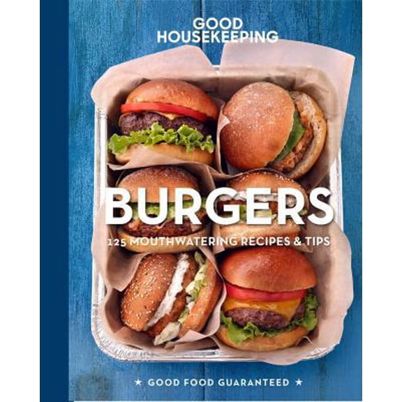 Pre-Owned Good Housekeeping Burgers: 125 Mouthwatering Recipes & Tips (Hardcover) 1618372017 9781618372017