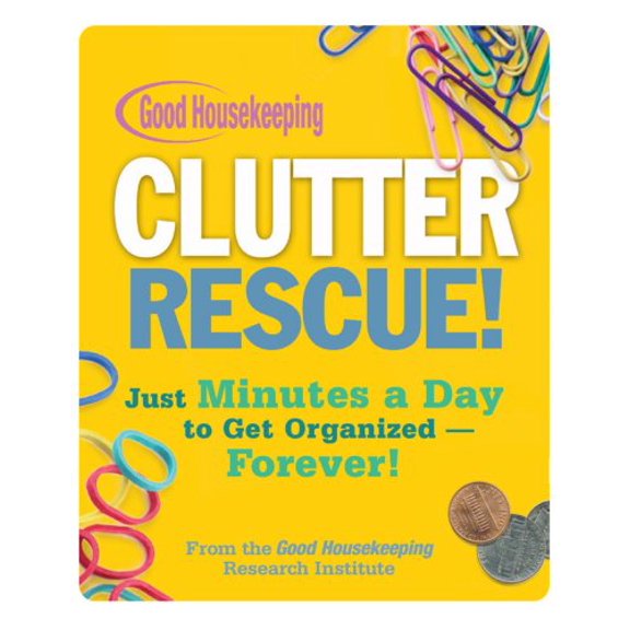 Pre-Owned Good Housekeeping Clutter Rescue!: Just Minutes a Day to Get Organized - Forever (Hardcover) 1588167364 9781588167361