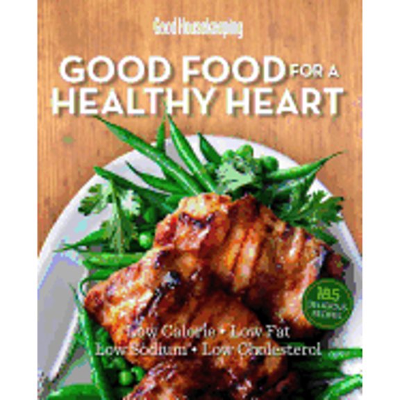 Pre-Owned Good Housekeeping Good Food for a Healthy Heart: Low Calorie * Low Fat * Low Sodium * Low Cholesterol (Hardcover) 1618371495 9781618371492