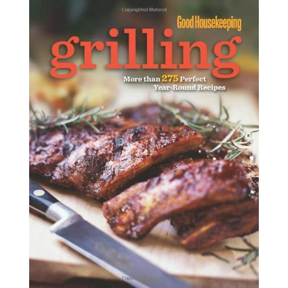 Pre-Owned Good Housekeeping Grilling : More than 275 Perfect Year-Round Recipes (Hardcover) 9781588167149