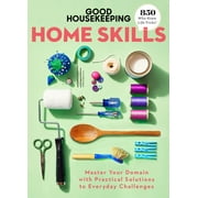 Good Housekeeping Home Skills: Master Your Domain with Practical Solutions to Everyday Challenges, (Hardcover)