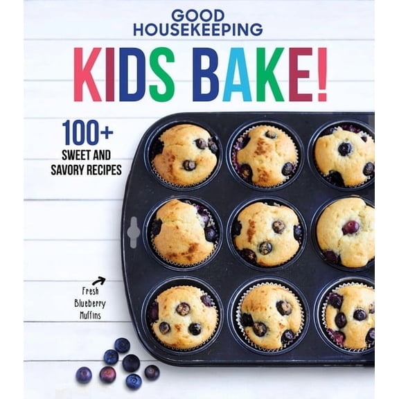 Good Housekeeping Kids Bake!: 100+ Sweet and Savory Recipes (Hardcover)