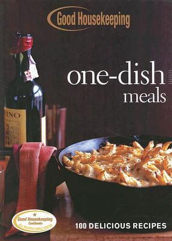 Good Housekeeping OneDish Meals 100 Delicious Recipes