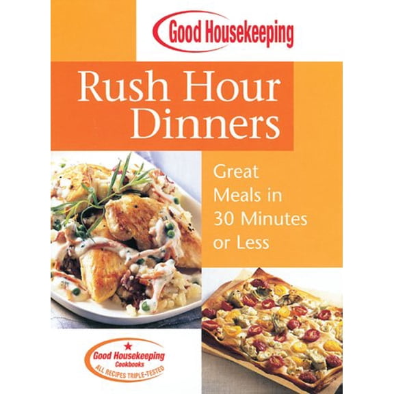 Pre-Owned Good Housekeeping Rush Hour Dinners: Great Meals in 30 Minutes or Less, 9781588164421, 158816442X, Hardcover,