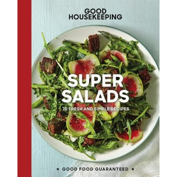 Pre-Owned Good Housekeeping Super Salads: 70 Fresh and Simple Recipes (Hardcover) 1618372963 9781618372963
