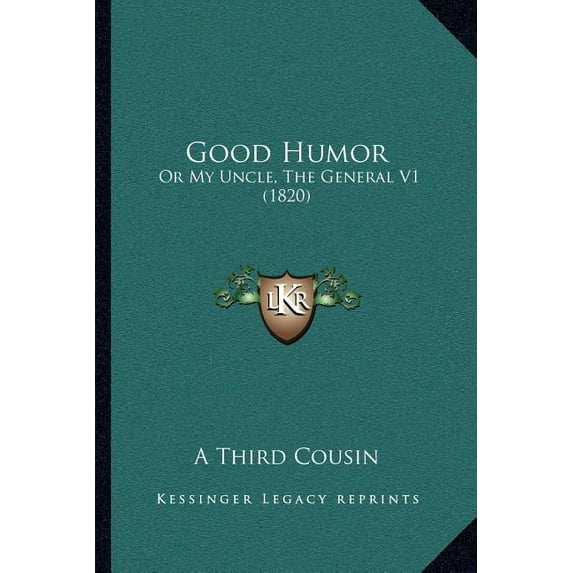 Good Humor : Or My Uncle, The General V1 (1820) (Paperback)