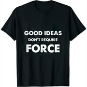 Good Ideas Don't Require Force Libertarian Womens T-Shirt Black