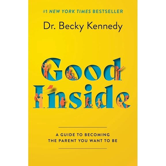 Good Inside: A Practical Guide to Resilient Parenting Prioritizing Connection Over Correction