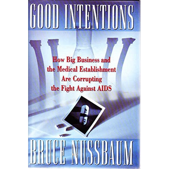 Pre-Owned Good Intentions: How Big Business And the Medical Establishment Are Corrupting the Fight Against AIDS Hardcover