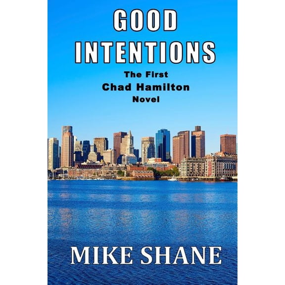Good Intentions: The First Chad Hamilton Novel (Paperback) by Mike Shane