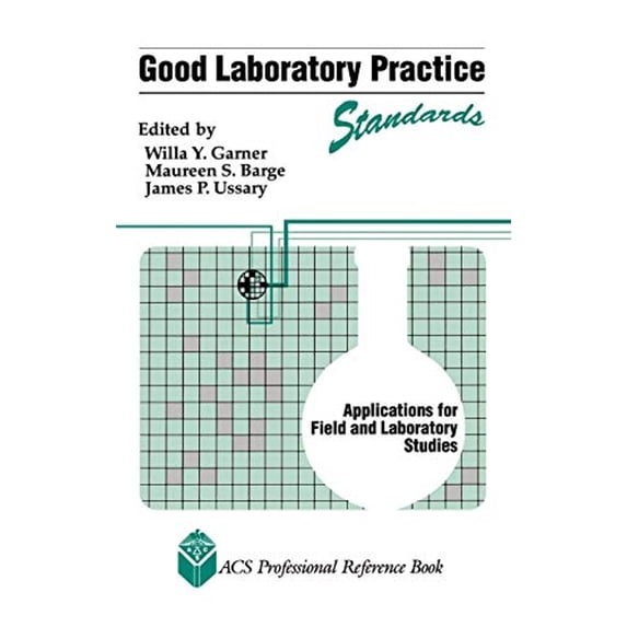 Pre-Owned Good Laboratory Practice Standards: Applications for Field and Laboratory Studies (Hardcover) 0841221928 9780841221925