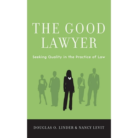Good Lawyer: Seeking Quality in the Practice of Law, (Hardcover)