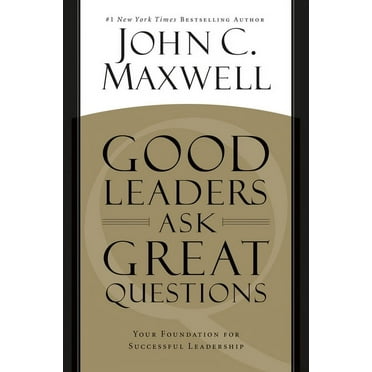 Good Leaders Ask Great Questions: Your Foundation for Successful Leadership, (Paperback)