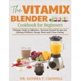 thumbnail image 1 of The Good Life Kitchen: Wholesome Eating  The Vitamix Blender Cookbook for Beginners: Ultimate Guide to Effortless, Nutrient-Packed Recipes for Lifelong Wellness,, Book 6, (Paperback), 1 of 1