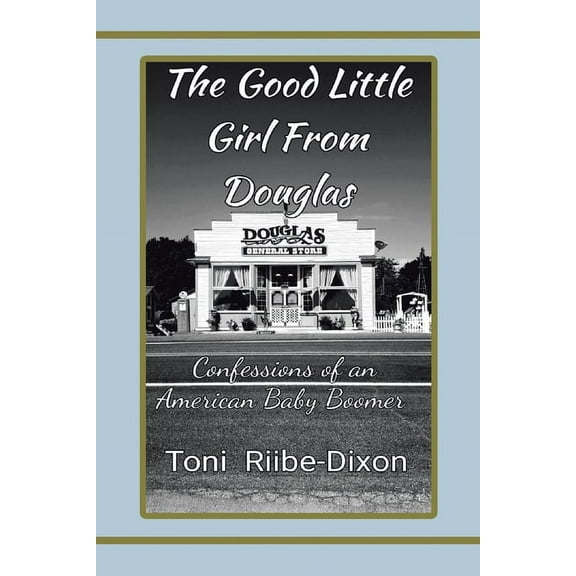 The Good Little Girl from Douglas (Paperback) by Toni Riibe-Dixon