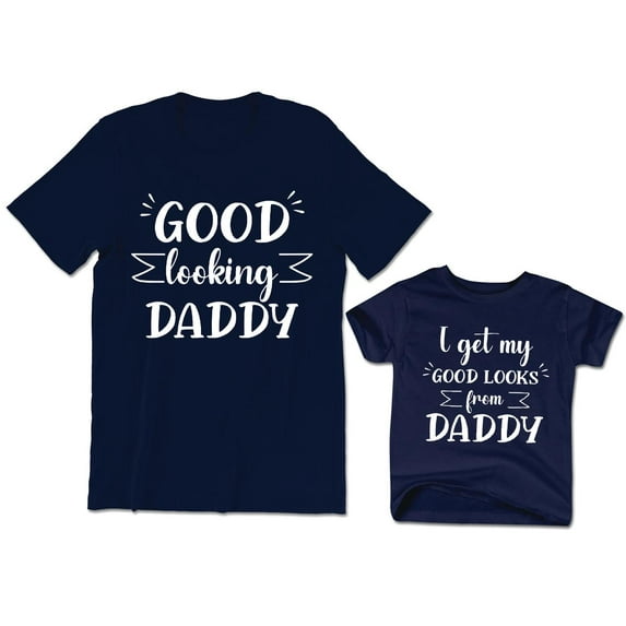 Good Looking Daddy Men's T-Shirt Funny Tee I Get My Good Looks From Daddy Kids Toddler Shirt Youth