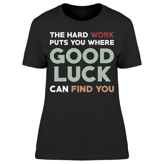 Good Luck Can Find You Women's T-shirt