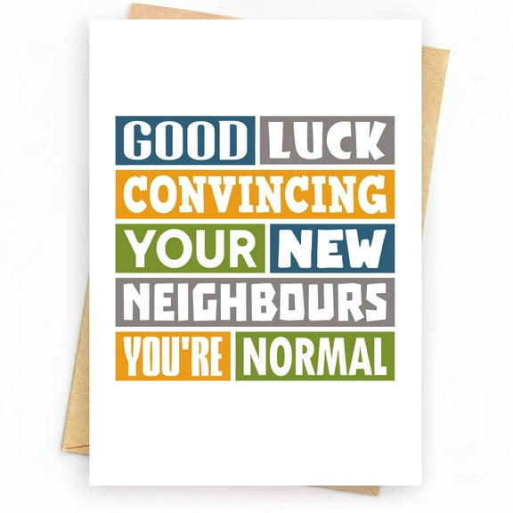 Good Luck Card for New Neighbors Hilarious "Good Luck Convincing Your New Neighbors You're Normal" Design Perfect for Housewarming Gifts Blank Inside, Envelope Included