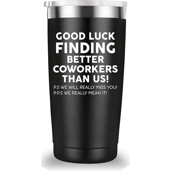 Good Luck Finding Better Coworker Than Us Travel Mug Tumbler.Coworker,Boss Day,Boss,Office Gifts,Leaving Appreciation Retirement Gifts for Boss Colleague Friend.(20 oz Black)