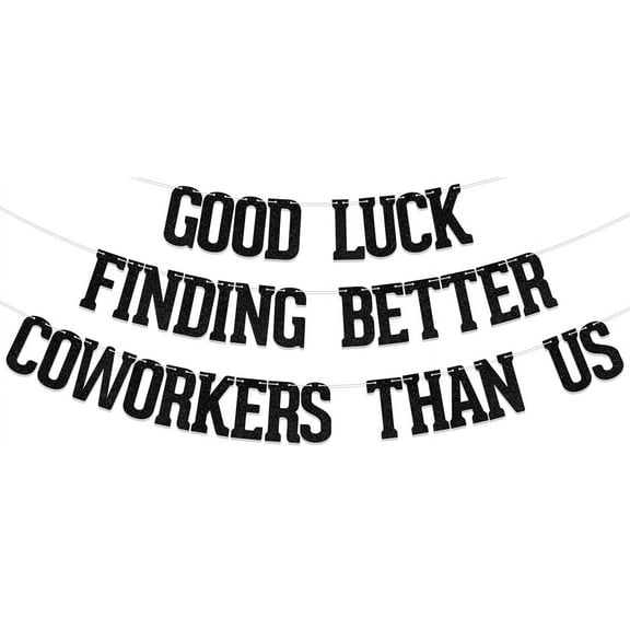 Good Luck Finding Better Coworkers Than Us Banner, Funny Retirement Party Decorations, Job Retirement Party Supplies, Leaving Party Dcecorations Sign Black
