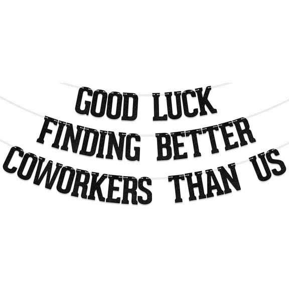 Good Luck Finding Better Coworkers Than Us Banner, Funny Retirement Party Decorations, Job Retirement Party Supplies, Leaving Party Dcecorations Sign Black