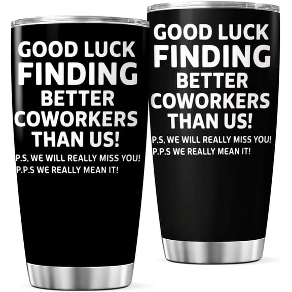 Good Luck Finding Better Coworkers Than Us Funny Quote Stainless Steel Tumbler 20 Oz Farewell Gift For Boss Employees Going Away Present Bottle Tea Iced Outdoor Heat