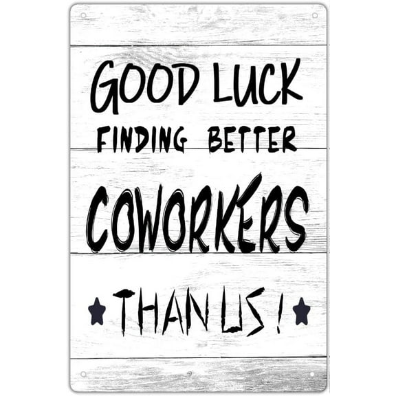 Good Luck Finding Better Coworkers Than Us Metal Tin Sign, Funny Sign for Going Away, Leaving, Farewell, New Job, Coworkers Colleagues Boss Friends Wall Decor 5.5x8 inches