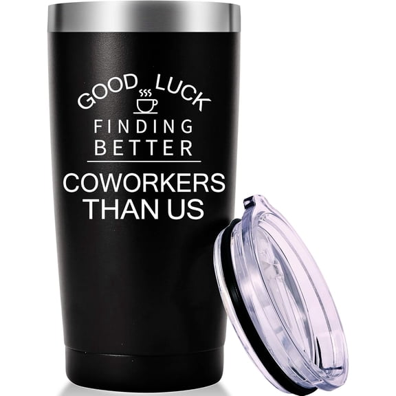 Good Luck Finding Better Coworkers Than Us Travel Mug 20oz Black Tumbler Perfect Farewell Gift for Colleagues, Bosses, Friends Celebrate New Beginnings and Say Goodbye