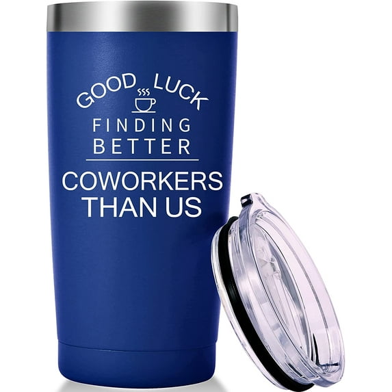 Good Luck Finding Better Coworkers Than Us Travel Mug Tumbler.Going Away,Goodbye,Farewell,Leaving,New Job Gifts for Colleague Boss Co-worker Friends Men Women(20oz Sapphire Blue)