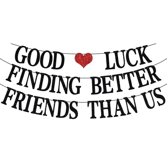 Good Luck Finding Better Friends Than Us Banner, Farewell Banner for Best Friend Moving Away, Going Away/Birthday Graduation Party Decorations