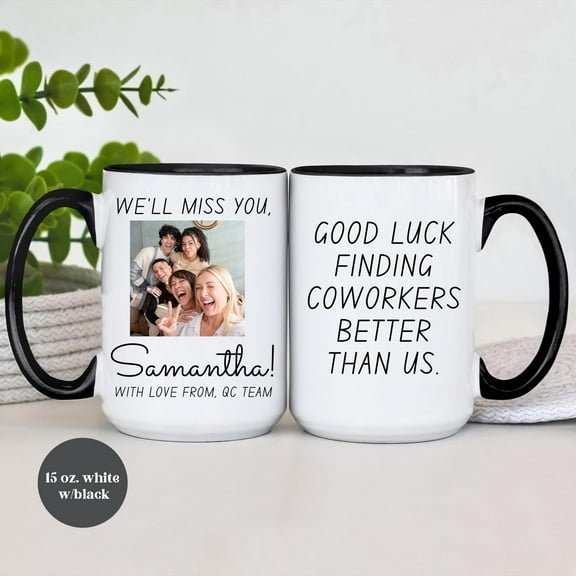 Good Luck Finding Coworkers Better Than Us Funny Leaving/Transfer Coffee Mug, Office Farewell Gift