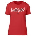 thumbnail image 1 of Good Luck, Lettering T-Shirt Women -Image by Shutterstock, Female Large, 1 of 2