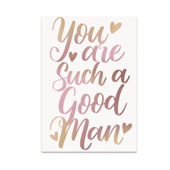 Good Man Appreciation Poster Print - Romantic Wall Decor for Him - 13x19 Poster