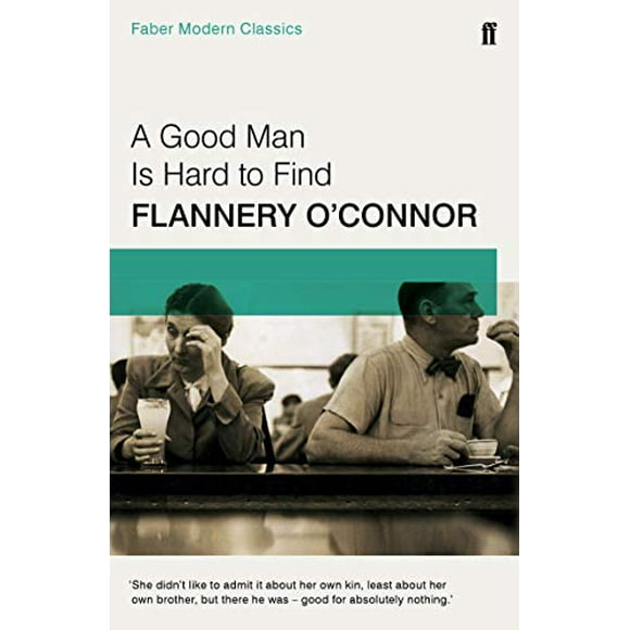Good Man Is Hard to Find : Faber Modern Classics