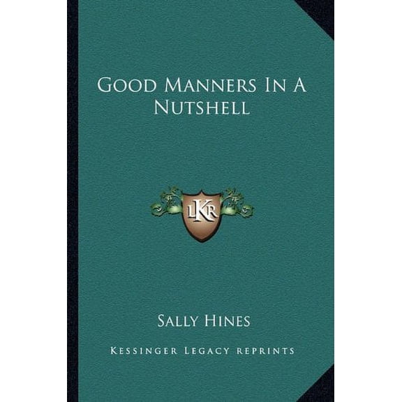 Good Manners In A Nutshell Paperback 1163137251 9781163137253 Sally Hines