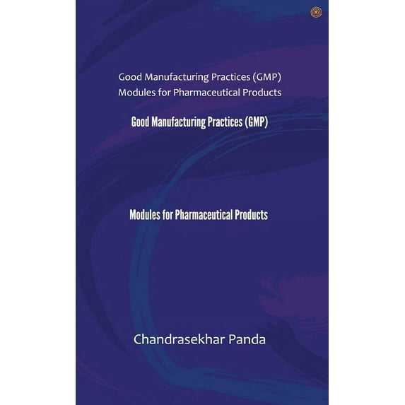 Good Manufacturing Practices (GMP) Modules for Pharmaceutical Products, (Paperback)