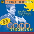 thumbnail image 1 of Good Medicine: How to Turn Pain Into Compassion with Tonglen Meditation, (Audiobook), 1 of 1