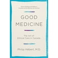 thumbnail image 1 of Good Medicine: The Art of Ethical Care in Canada, (Hardcover), 1 of 1