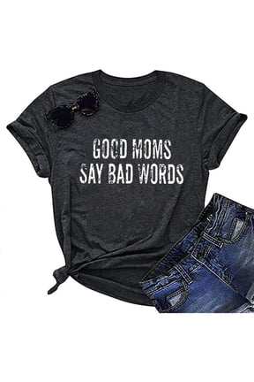 Good Mom Say Bad Words T Shirt Mom Life Short Sleeve Shirts Mama Tshirt Women Funny Graphic Printed Casual Tee Tops