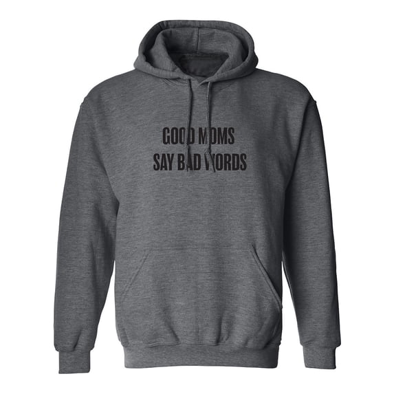 Good Moms Say Bad Words Adult Hooded Sweatshirt