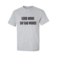 thumbnail image 1 of Good Moms Say Bad Words Adult Short Sleeve T-shirt, 1 of 4