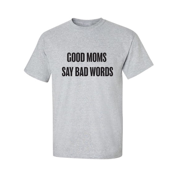 Good Moms Say Bad Words Adult Short Sleeve T-shirt