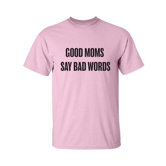 Good Moms Say Bad Words Adult Short Sleeve T-shirt