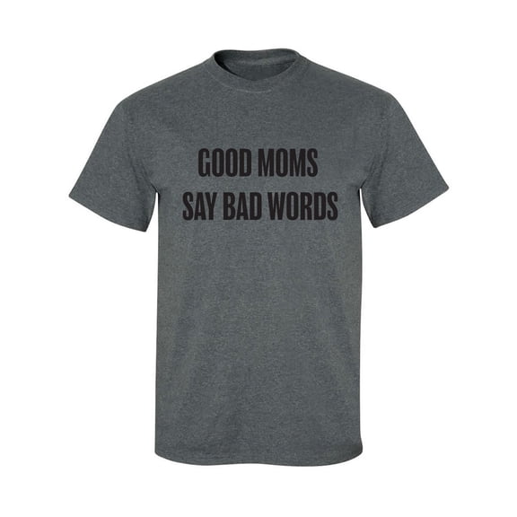 Good Moms Say Bad Words Adult Short Sleeve T-shirt